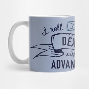 I Roll Dexterity with Advantage Mug